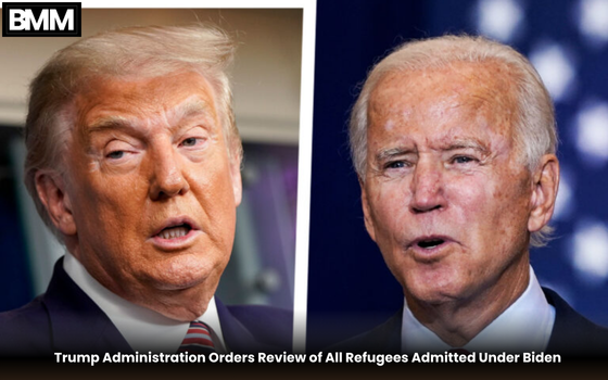 Trump Administration Orders Review of All Refugees Admitted Under Biden | Business Minds Media